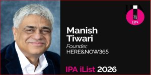 Manish Tiwari Recognised by the IPA as One of 30 Inclusivity Gamechangers on the 2026 iList
